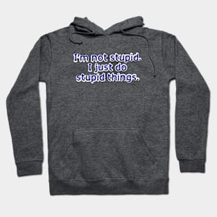 I'm not stupid Hoodie